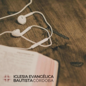 Predicaciones Iglesia Bautista de Córdoba